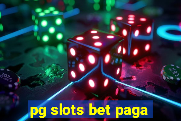 pg slots bet paga